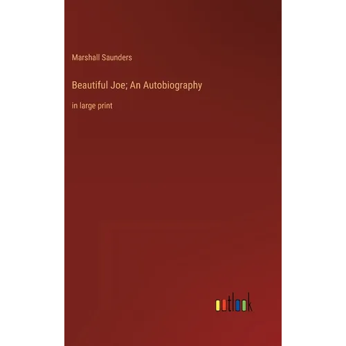 Beautiful Joe; An Autobiography: in large print - Hardcover