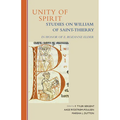 Unity of Spirit: Studies on William of Saint-Thierry in Honor of E. Rozanne Elder Volume 268 - Paperback