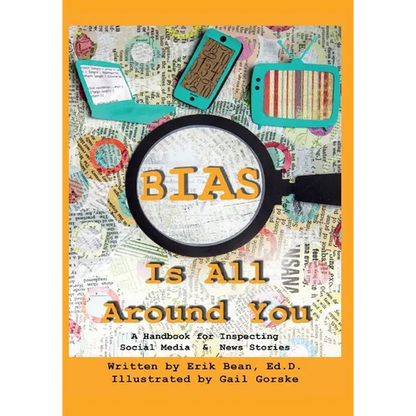 Bias Is All Around You: A Handbook for Inspecting Social Media & News Stories - Paperback