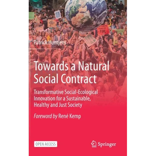 Towards a Natural Social Contract: Transformative Social-Ecological Innovation for a Sustainable, Healthy and Just Society - Hardcover