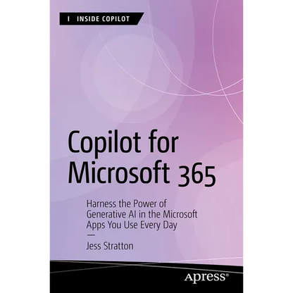 Copilot for Microsoft 365: Harness the Power of Generative AI in the Microsoft Apps You Use Every Day - Paperback