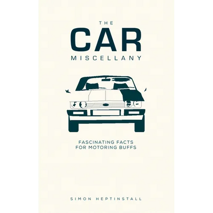 The Car Miscellany: Fascinating Facts for Motoring Buffs - Hardcover