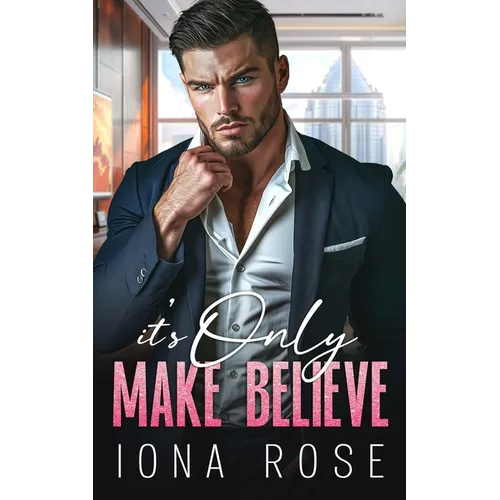 It's Only Make Believe: An Enemies To Lovers, Office Romance - Paperback