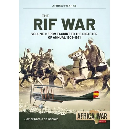 The Rif War: Volume 1 - From Taxdirt to the Disaster of Annual 1909-1921 - Paperback