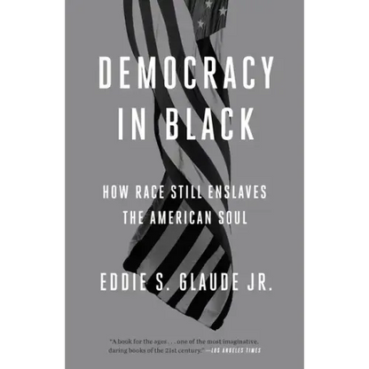 Democracy in Black: How Race Still Enslaves the American Soul - Paperback
