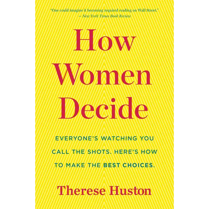 How Women Decide: What's True, What's Not, and What Strategies Spark the Best Choices - Paperback