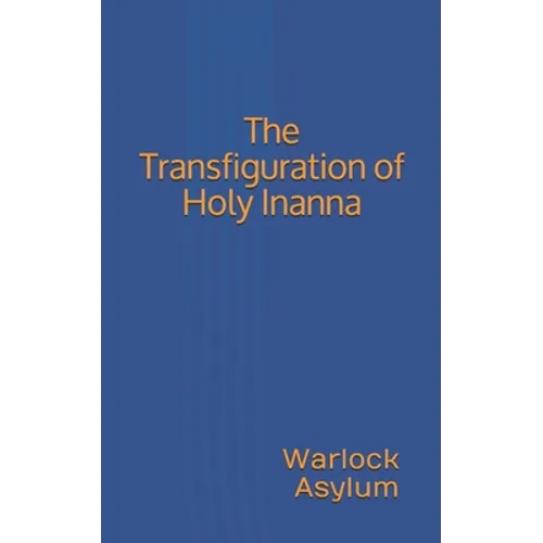 The Transfiguration of Holy Inanna - Paperback