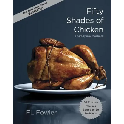 Fifty Shades of Chicken: A Parody in a Cookbook - Hardcover