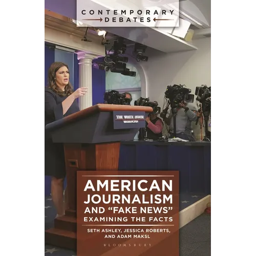 American Journalism and Fake News: Examining the Facts - Paperback