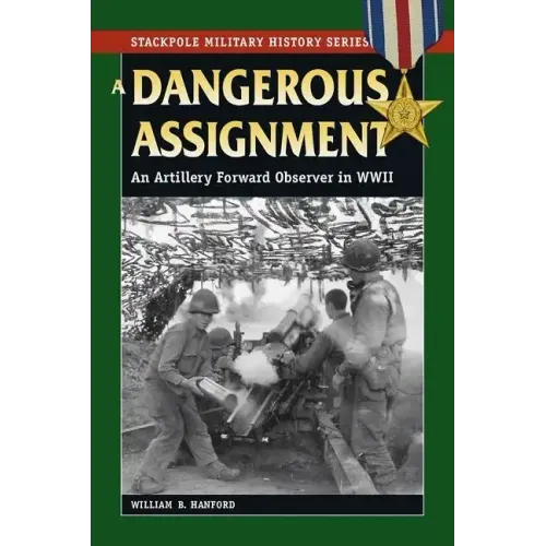 A Dangerous Assignment: An Artillery Forward Observer in World War II - Paperback