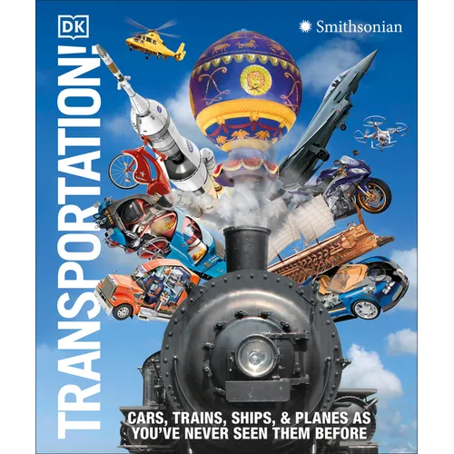 Knowledge Encyclopedia Transportation!: Cars, Trains, Ships and Planes as You've Never Seen It Before - Hardcover
