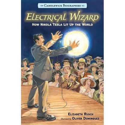 Electrical Wizard: How Nikola Tesla Lit Up the World: Candlewick Biographies - Paperback