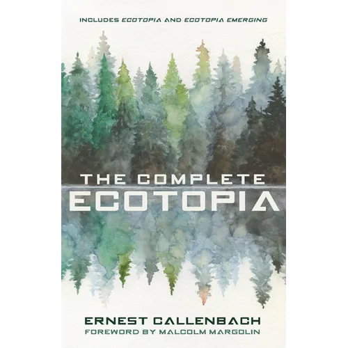 The Complete Ecotopia - Hardcover