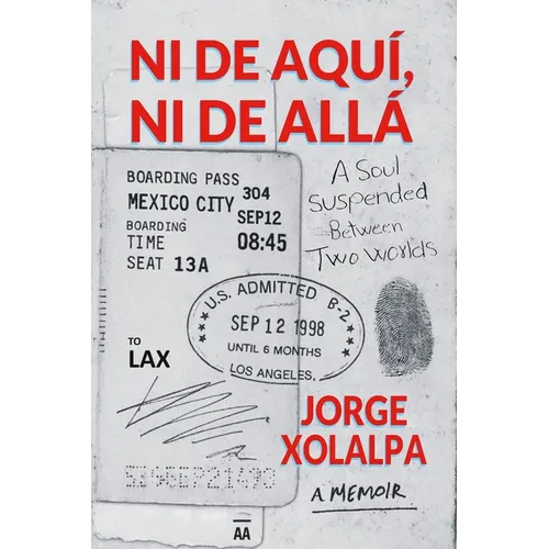 Ni De Aqui, Ni De Alla: A Soul Suspended Between Two Worlds - Paperback