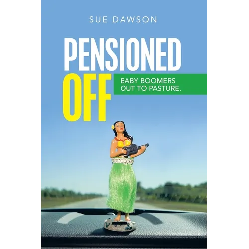 Pensioned Off: Baby Boomers out to Pasture. - Paperback