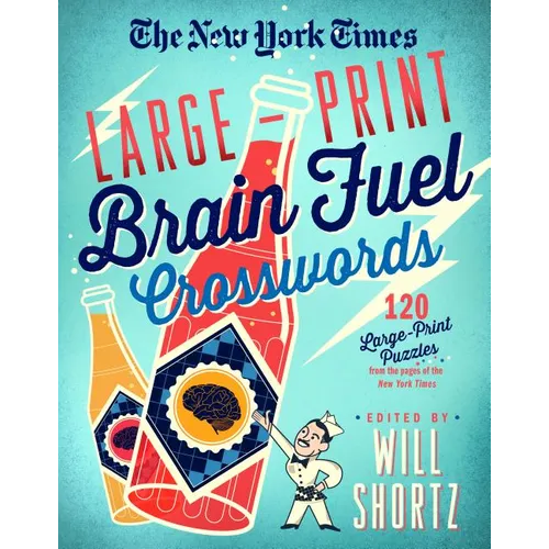 The New York Times Large-Print Brain Fuel Crosswords: 120 Large-Print Puzzles from the Pages of the New York Times - Paperback