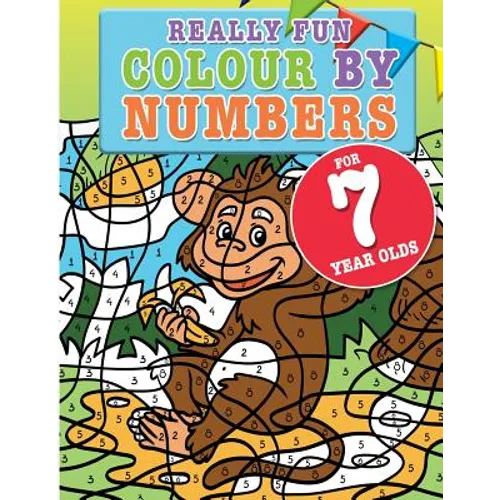 Really Fun Colour By Numbers For 7 Year Olds: A fun & educational colour-by-numbers activity book for seven year old children - Paperback