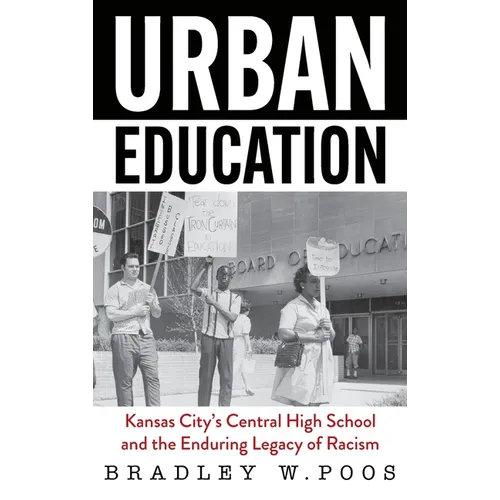 Urban Education: Kansas City's Central High School and the Enduring Legacy of Racism - Hardcover