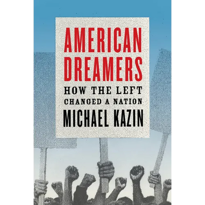 American Dreamers: How the Left Changed a Nation - Paperback