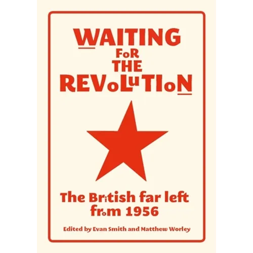 Waiting for the Revolution: The British Far Left from 1956 - Paperback