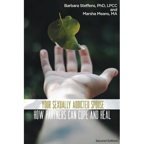 Your Sexually Addicted Spouse: How Partners Can Cope and Heal - Paperback