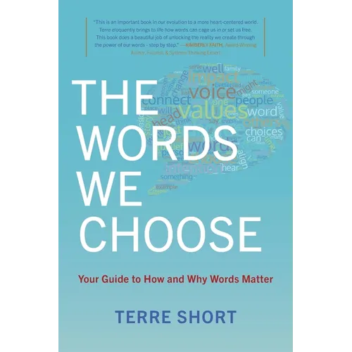The Words We Choose: Your Guide to How and Why Words Matter - Paperback