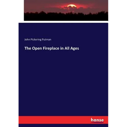 The Open Fireplace in All Ages - Paperback