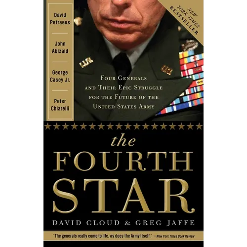 The Fourth Star: Four Generals and the Epic Struggle for the Future of the United States Army - Paperback