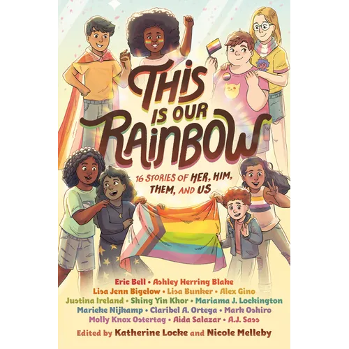 This Is Our Rainbow: 16 Stories of Her, Him, Them, and Us - Hardcover