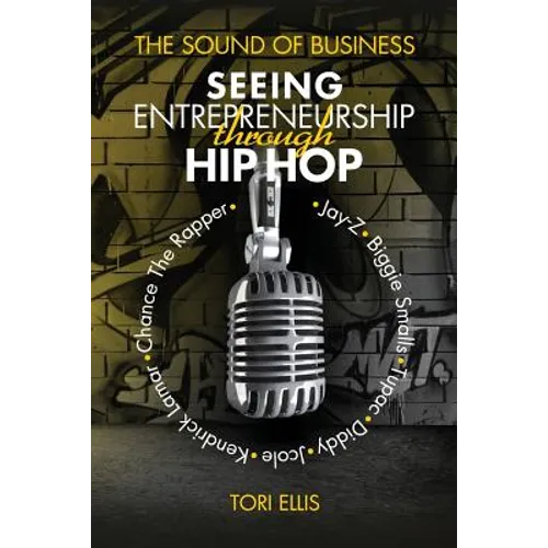 The Sound of Business: Seeing Entrpreneurship Through Hip Hop - Paperback