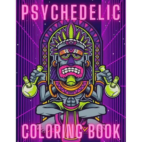 Psychedelic Coloring Book: Trippy Things For Adults Stoner Journal High Thoughts Relaxing And Stress Relieving Art - Paperback