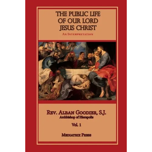 The Public Life of Our Lord Jesus Christ, Vol. 1 - Paperback
