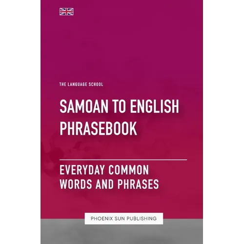 Samoan To English Phrasebook - Everyday Common Words And Phrases - Paperback