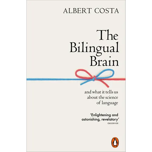 The Bilingual Brain: And What It Tells Us about the Science of Language - Paperback
