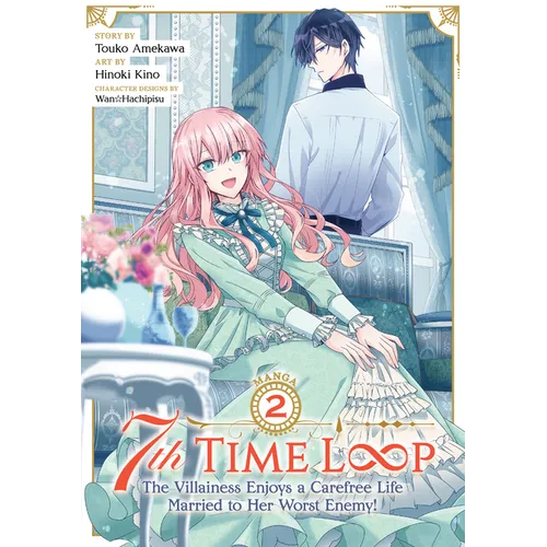 7th Time Loop: The Villainess Enjoys a Carefree Life Married to Her Worst Enemy! (Manga) Vol. 2 - Paperback