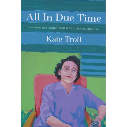 All In Due Time: A Memoir of Siblings, Genealogy, Secrets and Love - Paperback