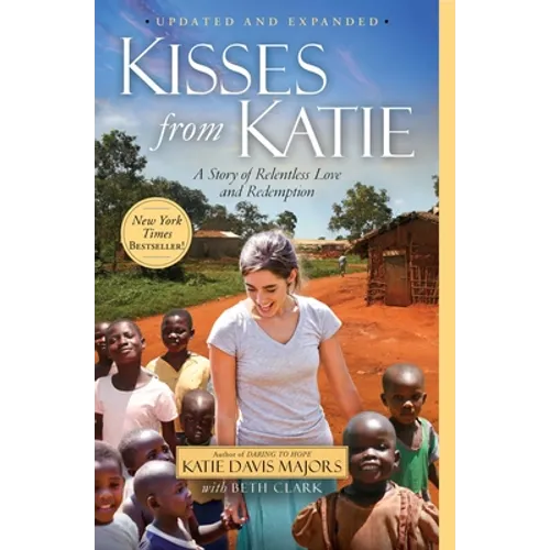 Kisses from Katie: A Story of Relentless Love and Redemption - Paperback