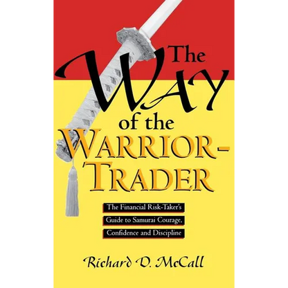 Way of Warrior Trader: The Financial Risk-Taker's Guide to Samurai Courage, Confidence and Discipline - Hardcover