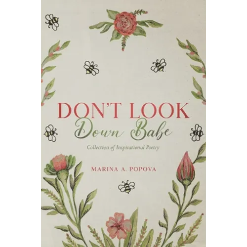 Don't Look Down Babe: Collection of Inspirational Poetry - Paperback