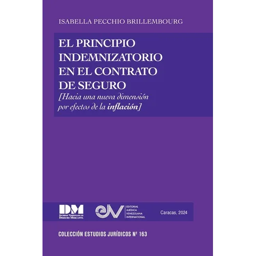 EL PRINCIPIO INDEMNIZATORIO EN EL CONTRATO DE SEGURO. Una nueva dimensión por efectos de la inflación - Paperback