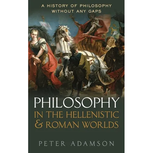 Philosophy in the Hellenistic and Roman Worlds: A History of Philosophy Without Any Gaps, Volume 2 - Hardcover