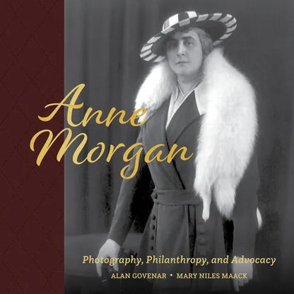 Anne Morgan: Photography, Philanthropy, and Advocacy - Hardcover