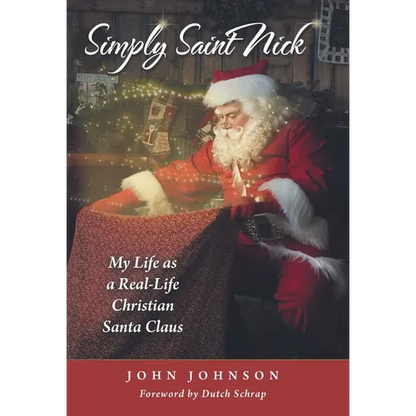 Simply Saint Nick: My Life as a Real-Life Christian Santa Claus - Hardcover