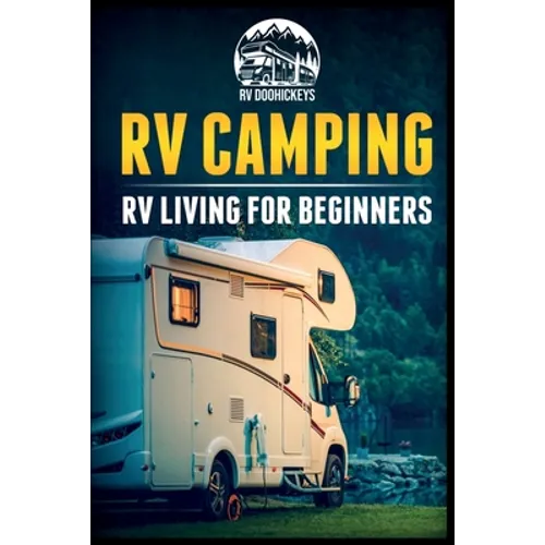 RV Camping: RV Living for Beginners - Paperback