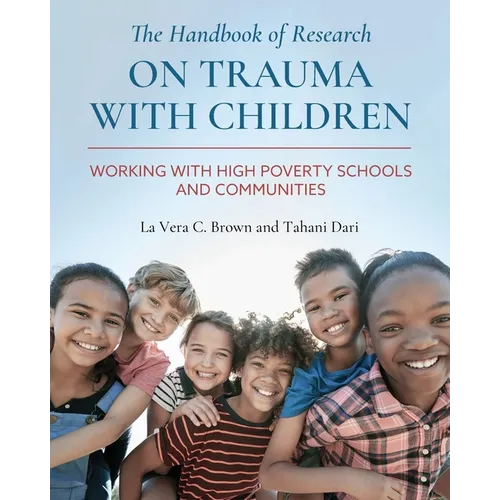 The Handbook of Research on Trauma with Children: Working with High Poverty Schools and Communities - Paperback