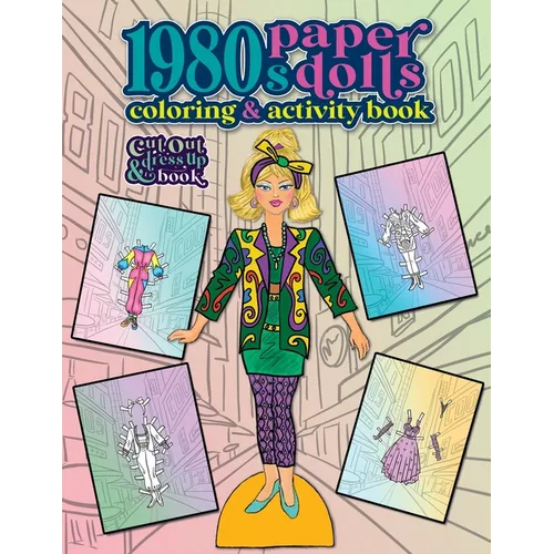 1980s Paper Dolls Coloring and Activity Book: A Cut Out and Dress Up Book For All Ages - Paperback