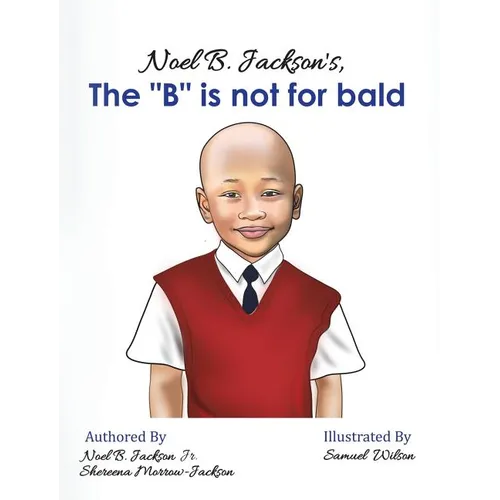Noel B. Jackson's The "B" is Not For Bald - Hardcover