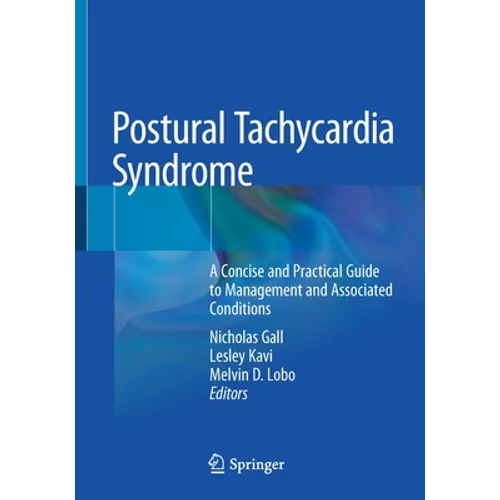 Postural Tachycardia Syndrome: A Concise and Practical Guide to Management and Associated Conditions - Paperback