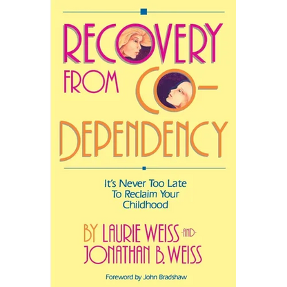 Recovery from Co-Dependency: It's Never Too Late to Reclaim Your Childhood - Paperback
