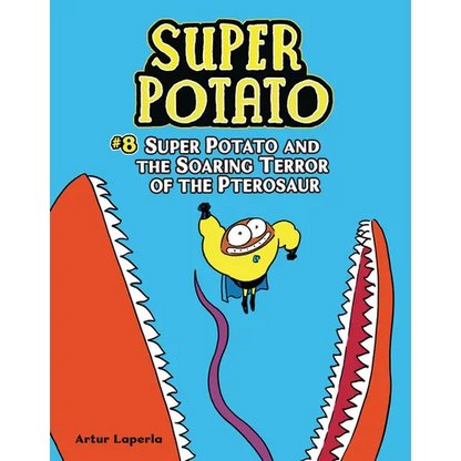 Super Potato and the Soaring Terror of the Pterosaur: Book 8 - Library Binding